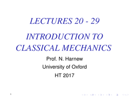 LECTURES 20 - 29 INTRODUCTION to CLASSICAL MECHANICS Prof