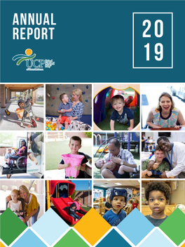 ANNUAL REPORT 20 19 ABOUT US OUR MISSION at UCP of Central Arizona, We Are More Than Our Name