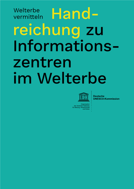 Handreichung Zu Informationszentren Im Welterbe Welterbe Vermitteln Deutsche UNESCO-Kommission Im Welterbe Informationszentren Handreichung Zu Welterbe Vermitteln –