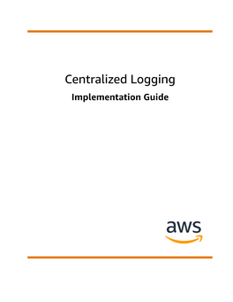 Centralized Logging Implementation Guide Centralized Logging Implementation Guide