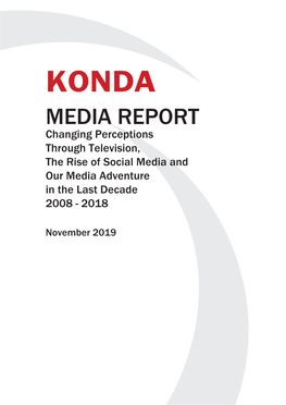 MEDIA REPORT Changing Perceptions Through Television, the Rise of Social Media and Our Media Adventure in the Last Decade 2008 - 2018