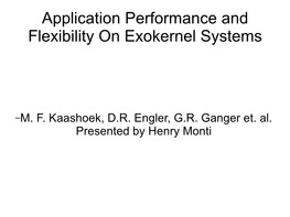 Application Performance and Flexibility on Exokernel Systems