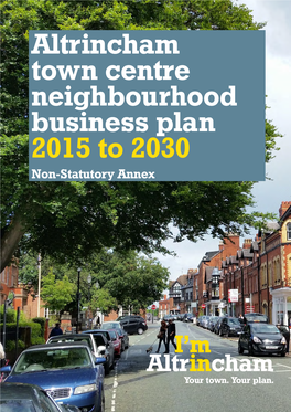 Altrincham Town Centre Neighbourhood Business Plan 2015 to 2030 Non-Statutory Annex