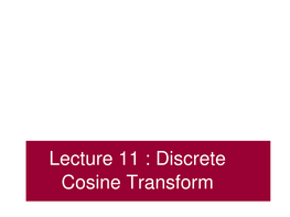 Lecture 11 : Discrete Cosine Transform Moving Into the Frequency Domain