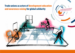 Trade Unions As Actors of Development Education and Awareness Raising for Global Solidarity © TUDCN 2016 8