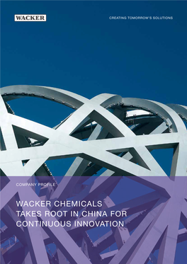Wacker Chemicals Takes Root in China for Continuous Innovation Creating Innovative Chemical Solutions for China’S Sustainable Growth