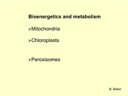 Bioenergetics and Metabolism Mitochondria Chloroplasts
