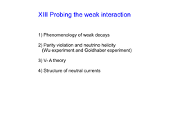 XIII Probing the Weak Interaction