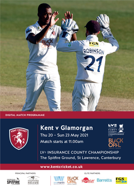 Kent V Glamorgan Thu 20 – Sun 23 May 2021 Match Starts at 11.00Am