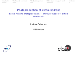 Photoproduction of Exotic Hadrons Exotic Mesons Photoproduction + Photoproduction of LHCB Pentaquarks