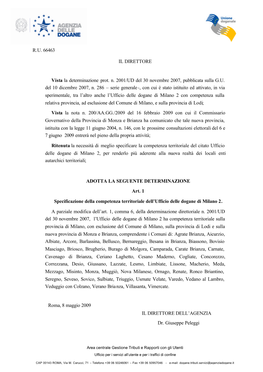 R.U. 66463 IL DIRETTORE Vista La Determinazione Prot. N. 2001/UD Del 30 Novembre 2007, Pubblicata Sulla G.U. Del 10 Dicembre