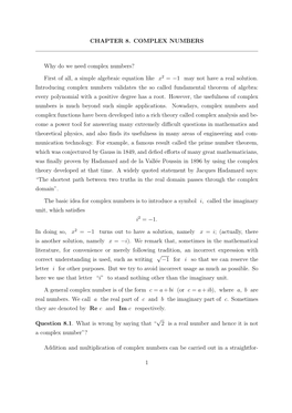 CHAPTER 8. COMPLEX NUMBERS Why Do We Need Complex Numbers? First of All, a Simple Algebraic Equation Like X2 = −1 May Not Have