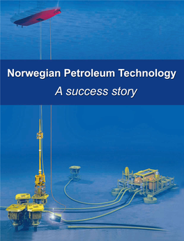 Norwegian Petroleum Technology a Success Story ISBN 82-7719-051-4 Printing: 2005
