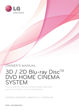 3D / 2D Blu-Ray Disctm DVD HOME CINEMA SYSTEM Please Read This Manual Carefully Before Operating Your Set and Retain It for Future Reference