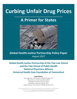 Curbing Unfair Drug Prices: a Primer for States by the Global Health Justice Partnership Is Licensed Under a Creative Commons Attribution 3.0 Unported License
