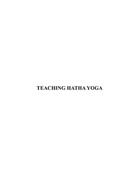 TEACHING HATHA YOGA Teaching Hatha Yoga