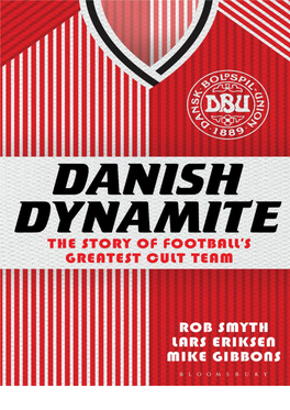 Danish Dynamite: the Story of Footballâ€™S Greatest Cult Team
