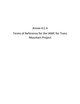 Annex 4.C.4 Terms of Reference for the IAMC for Trans Mountain Project TRANS MOUNTAIN INDIGENOUS ADVISORY and MONITORING COMMITTEE TERMS of REFERENCE