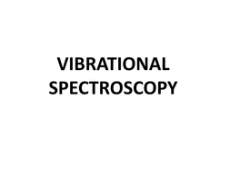 VIBRATIONAL SPECTROSCOPY • the Vibrational Energy V(R) Can Be Calculated Using the (Classical) Model of the Harmonic Oscillator