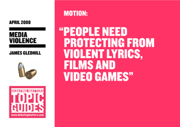People Need Protecting from Violent Lyrics, Films and Video Games” the MEDIA Violence Debate in Context 2 of 7 NOTES