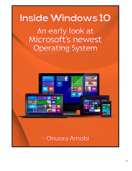 Inside Windows 10 - an Early Look at Microsoft’S Newest Operating System Volume 1 - by Onuora Amobi
