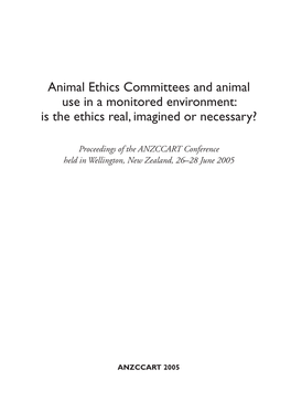 Animal Ethics Committees and Animal Use in a Monitored Environment: Is the Ethics Real, Imagined Or Necessary?