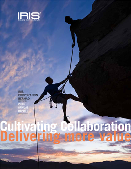 2013 Annual Report Cultivating Collaboration Delivering More Value Iris Corporation Berhad (302232-X)