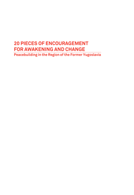 20 PIECES of ENCOURAGEMENT for AWAKENING and CHANGE Peacebuilding in the Region of the Former Yugoslavia