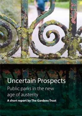 Uncertain Prospects Public Parks in the New Age of Austerity a Short Report by the Gardens Trust