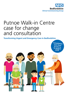 Putnoe Walk-In Centre Case for Change and Consultation Transforming Urgent and Emergency Care in Bedfordshire