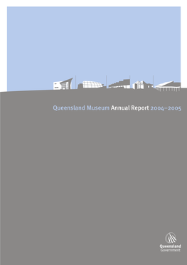 Queensland Museum Annual Report 2004–2005 Queensland Museum Annual Report 2004–2005 Directory