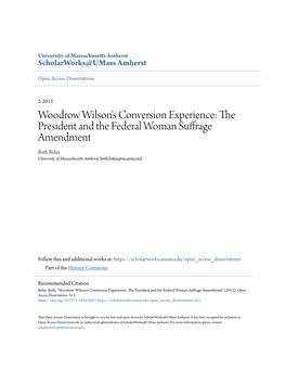 Woodrow Wilson's Conversion Experience: the President and the Federal Woman Suffrage Amendment Beth Behn University of Massachusetts Amherst, Beth.Behn@Us.Army.Mil