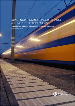 LOWER NORTH ISLAND LONGER-DISTANCE ROLLING STOCK BUSINESS CASE PREPARED for GREATER WELLINGTON REGIONAL COUNCIL 2 December 2019