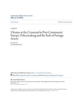 Ukraine at the Crossroad in Post-Communist Europe: Policymaking and the Role of Foreign Actors Ryan Barrett Ryan.Barrett@Umsl.Edu