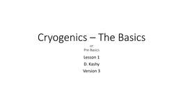 Cryogenics – the Basics Or Pre-Basics Lesson 1 D