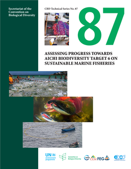 CBD Technical Series No. 87 Assessing Progress Towards Aichi Biodiversity Target 6 on Sustainable Marine Fisheries