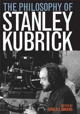 The Philosophy of Stanley Kubrick the Philosophy of Popular Culture