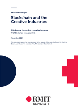 Blockchain and the Creative Industries: Provocation Paper © Ellie Rennie, Jason Potts and Ana Pochesneva, 2019