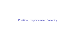 Position, Displacement, Velocity Big Picture