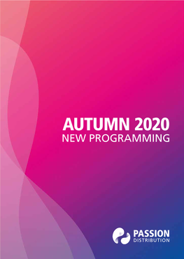 P Assion Distribution a Utumn 2020 • New Programming