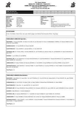 CFL Game Details WEEK #19 - GAME #79 - YEAR 2013 HAMILTON Tiger-Cats @ WINNIPEG Blue Bombers November 02, 2013 - 13:00:00 Investors Group Field, Winnipeg, MB