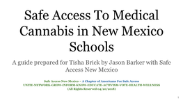 Safe Access to Medical Cannabis in New Mexico Schools a Guide Prepared for Tisha Brick by Jason Barker with Safe Access New Mexico