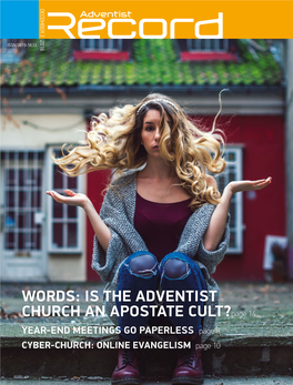 IS the ADVENTIST CHURCH an APOSTATE CULT?Page 14 YEAR-END MEETINGS GO PAPERLESS Page 8 CYBER-CHURCH: ONLINE EVANGELISM Page 10