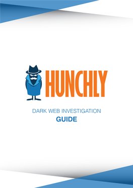 DARK WEB INVESTIGATION GUIDE Contents 1