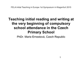 Teaching Initial Reading and Writing at the Very Beginning of Compulsory School Attendance in the Czech Primary School Phdr