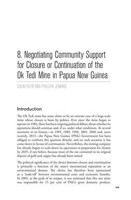 8. Negotiating Community Support for Closure Or Continuation of the Ok Tedi Mine in Papua New Guinea COLIN FILER and PHILLIPA JENKINS