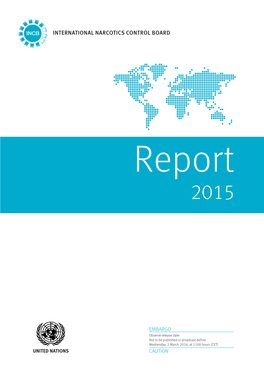 Report of the International Narcotics Control Board for 2015 (E/INCB/2015/1) Is Supple- Mented by the Following Reports