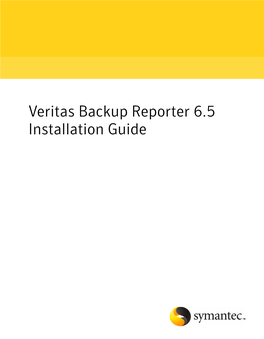 Veritas Backup Reporter 6.5 Installation Guide Veritas Backup Reporter Installation Guide
