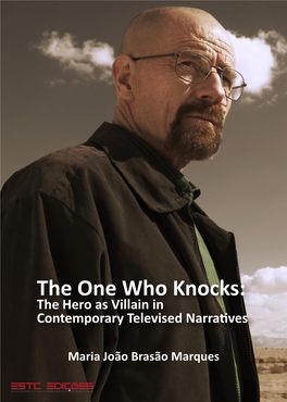 The One Who Knocks: the Hero As Villain in Contemporary Televised Narra�Ves