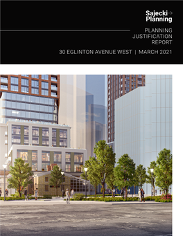 PLANNING JUSTIFICATION REPORT 30 EGLINTON AVENUE WEST | MARCH 2021 Sajecki Planning Inc